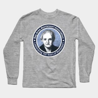 Celebrating 150 Years of Montessori Long Sleeve T-Shirt